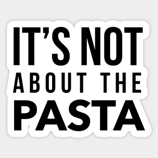 It's not about the Pasta Sticker